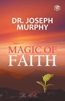 The Magic Of Faith - Dr Joseph Murphy - 9788194824107