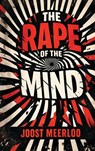 The Rape of the Mind - Joost Meerloo - 9788194976837