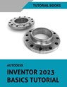 Autodesk Inventor 2023 Basics Tutorial - Tutorial Books - 9788195661510