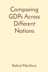 Comparing GDPs Across Different Nations - Rafeal Mechlore - 9788196609498