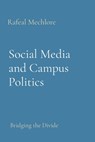 Social Media and Campus Politics - Rafeal Mechlore - 9788196613518