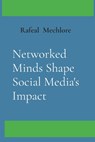 Networked Minds Shape Social Media's Impact - Rafeal Mechlore - 9788196636449