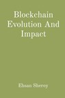 Blockchain Evolution And Impact - Ehsan Sheroy - 9788196782412