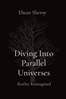 Diving Into Parallel Universes - Ehsan Sheroy - 9788196782573