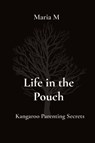 Life in the Pouch - Maria M. - 9788196832223