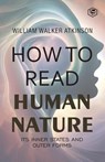 How to Read Human Nature - William Walker Atkinson - 9788196987091