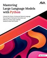 Mastering Large Language Models with Python - Raj Arun R - 9788197081828