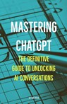 Mastering ChatGPT - Alf-Erik Malm - 9788269317831