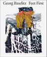 Georg Baselitz: Feet First - Jon-Ove Steihaug ; Dr. Christian Weikop ; Sverre Wyller ; Georg Baselitz - 9788284620442