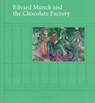 Edvard Munch and the Chocolate Factory - Ana Maria Bresciani ; Marta Breen ; Per Petterson ; Chipo Dendere - 9788284620619