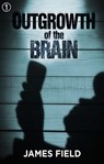 Outgrowth of the Brain - James Field - 9788293174165