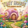 Tiny House: A Coloring Book for Adults and Teens - Cute and Magical Little Homes, Cozy Scenes and Simple, Easy Designs for Relaxation and Stress Relie - Tone Temptress - 9788368294507