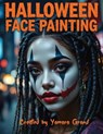 Halloween Face Painting: Step-by-Step Halloween Makeup & Face Paint Ideas for Teens and Adults - Spooky, Bold & Beautiful Looks - Created by Yamara Gr - Yamara Grand - 9788368391329
