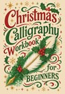 Christmas Calligraphy Workbook For Beginners - Life Daily Style - 9788368391398