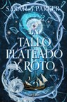 Un Tallo Plateado Y Roto / To Snap a Silver Stem - Sarah A. Parker - 9788401032059