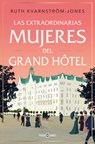 Las Extraordinarias Mujeres del Gran Hôtel / The Extraordinary Women of the Grand Hot El - Ruth Kvarnström-Jones - 9788401033940