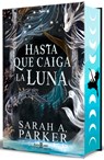 Hasta Que Caiga La Luna (Edición Limitada, Cantos Pintados) / When the Moon Hatched (Limited Edition, Sprayed Edges) - Sarah A. Parker - 9788401035623