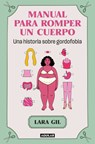 Manual Para Romper Un Cuerpo / Handbook for Breaking Apart a Body - Lara Gil - 9788403524071