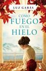 Como fuego en el hielo - GABÁS,  Luz - 9788408186779
