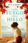 Como fuego en el hielo - GABAS,  Luz - 9788408214649