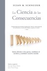 La Ciencia de las Consecuencias - Susan Schneider - 9788409498185