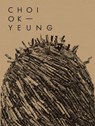 Choi Ok Yeung: Art & Nature - Choi Ok-Yeung - 9788410024274