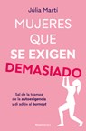 Mujeres Que Se Exigen Demasiado/ Women Who Are Too Self-Demanding - Júlia Martí - 9788410096967