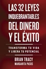 32 Leyes Inquebrantables del Dinero Y El Éxito (the 32 Unbreakable Laws of Money and Success Spanish Edition): Transforma Tu Vida Y Desbloquea Tu Pote - Brian Tracy - 9788410121164