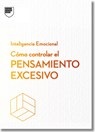Cómo Controlar El Pensamiento Excesivo.Serie Inteligencia Emocional HBR (Managing Overthinking Spanish Edition) - Alice Boyes - 9788410121270