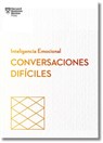 Conversaciones Difíciles. Serie Inteligencia Emocional HBR (Having Difficult Conversations Spanish Edition) - Amy Gallo - 9788410121287