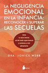 Negligencia Emocional En La Infancia, Las: Reconocer Y Superar Las Secuelas - Jonice Webb - 9788410335455