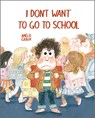 I Don't Want To Go To School - Amelie Graux - 9788410406544