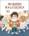 No quiero ir a la escuela - Amelie Graux - 9788410406735