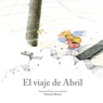 El viaje de Abril - Annamaria Piccione ; Luis Amavisca - 9788410406780
