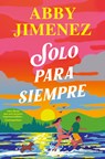 Solo Para Siempre / Just for the Summer - Abby Jimenez - 9788410442634