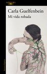 Mi Vida Robada / My Stolen Life - Carla Guelfenbein - 9788410496323