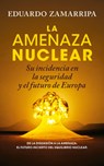 Amenaza Nuclear, La - Eduardo Zamarripa Martinez - 9788410526884