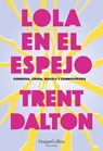Lola en el espejo - Trent Dalton - 9788410643116