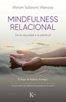 Mindfulness Relacional: de la Vacuidad a la Plenitud - Miriam Subirana Vilanova - 9788411211413