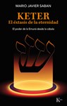 Keter, El Éxtasis de la Eternidad / Keter, the Ecstasy of Eternity: El Poder de la Emuná Desde La Cábala /The Power of the Emunah from the Kabbalah - Mario Javier Saban - 9788411211758