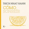 Como Sonreir / How to Smile - Thich Nhat Hanh - 9788411212854