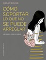 Cómo Soportar Lo Que No Se Puede Arreglar. Un Diario Para El Duelo - Megan Devine - 9788411721981