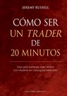 Cómo Ser Un Trader de 20 Minutos - Jeremy Russell - 9788411722049