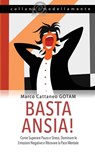 Basta Ansia! Come Superare Paura e Stress, Dominare le Emozioni Negative e Ritrovare la Pace Mentale - Marco Cattaneo Gotam - 9788412420951