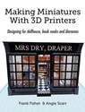 Making Miniatures With 3D Printers - Frank Fisher ; Angie Scarr - 9788412602388