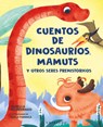 Cuentos de Dinosaurios, Mamuts Y Otros Seres Prehistóricos - Isabella Salmoirago - 9788412901153