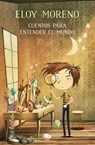Cuentos para entender el mundo (Libro 1) / Short Stories to Understand the World (Book 1) - Eloy Moreno - 9788413141411