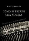 Cómo se escribe una novela - H. G. Quintana - 9788415622000