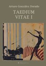 Taedium Vitae I - Arturo González Dorado - 9788415622079