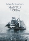 Mantua a Cuba - Enrique Pertierra Serra - 9788415622093